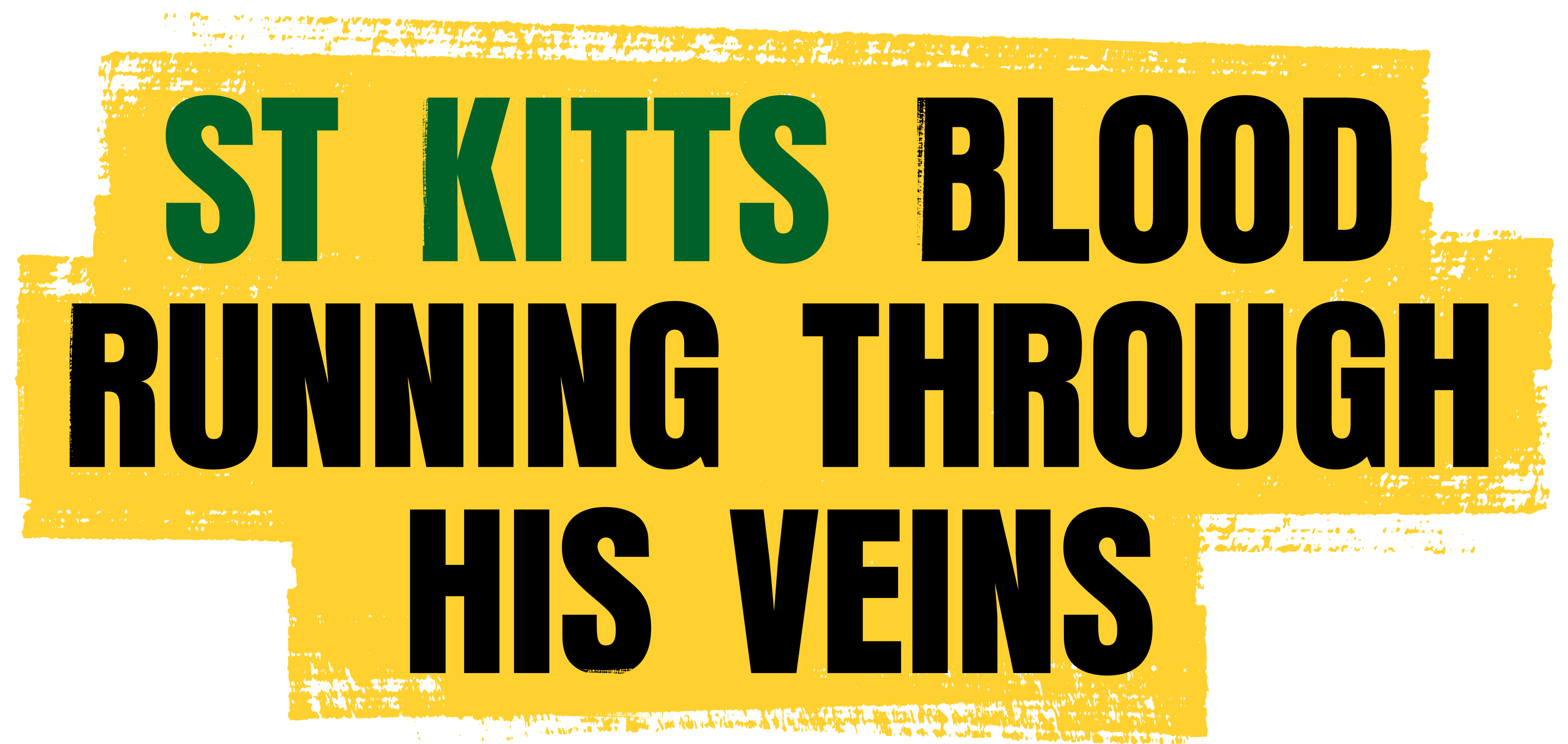 Title that says st kitts blood running through his veins.