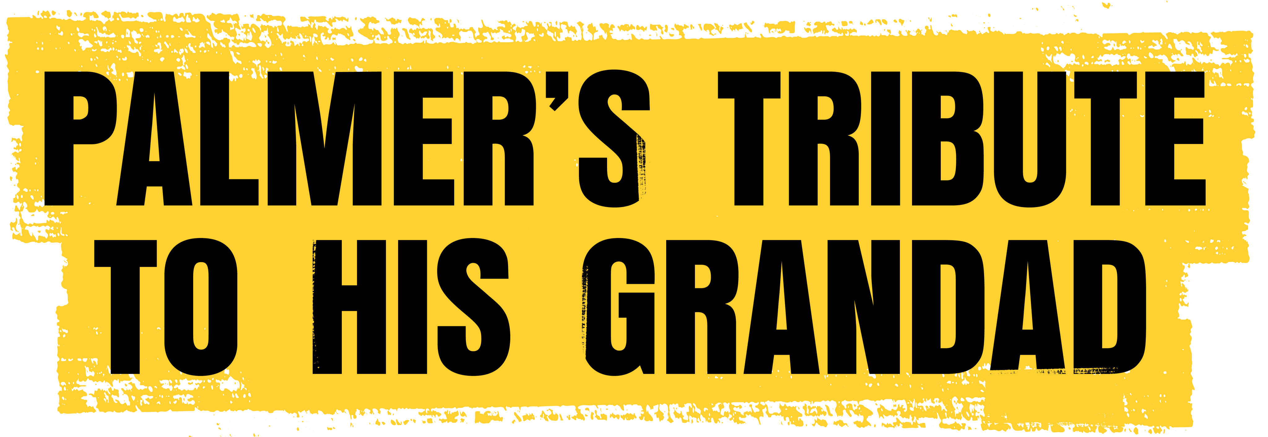 Title that says Palmers tribute to his Grandad