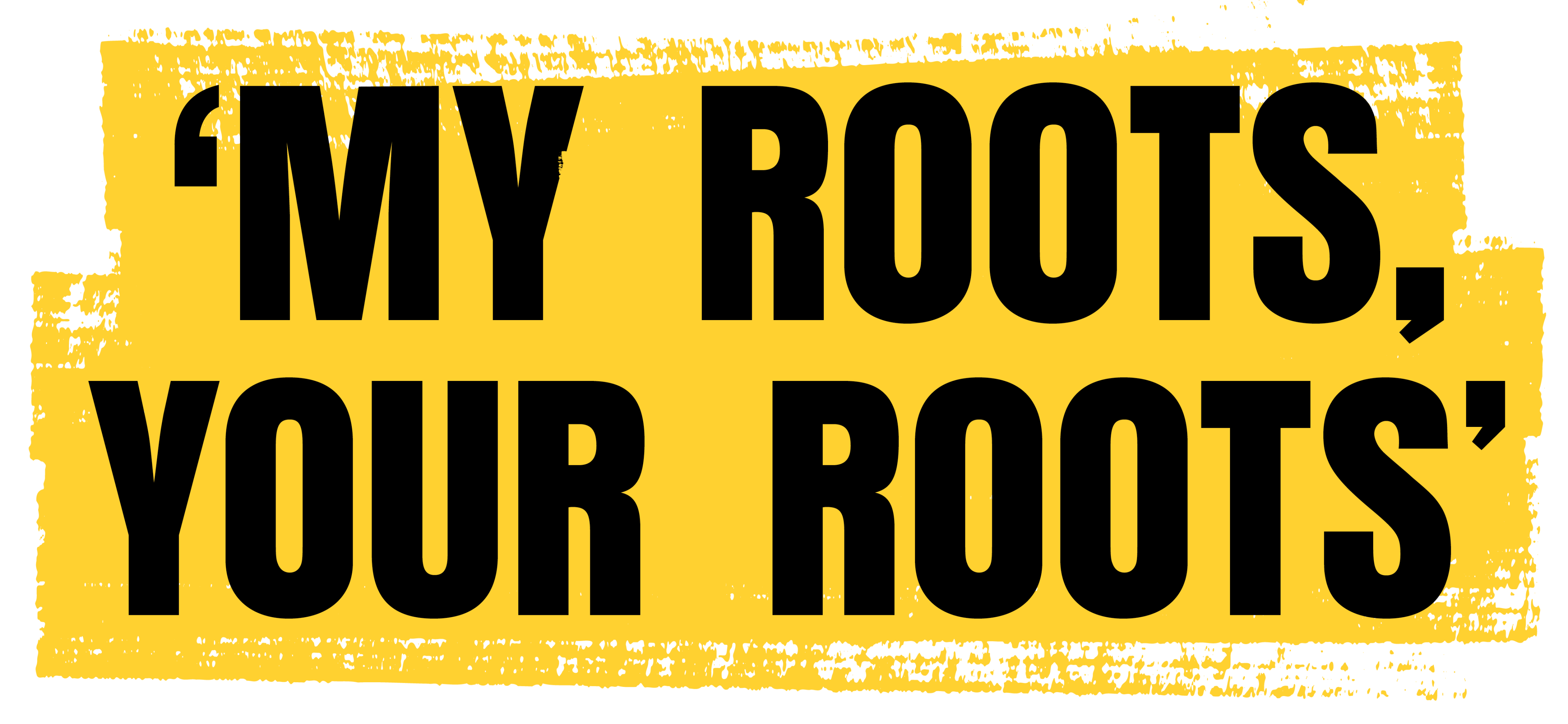 A title that says 'My roots, your roots'