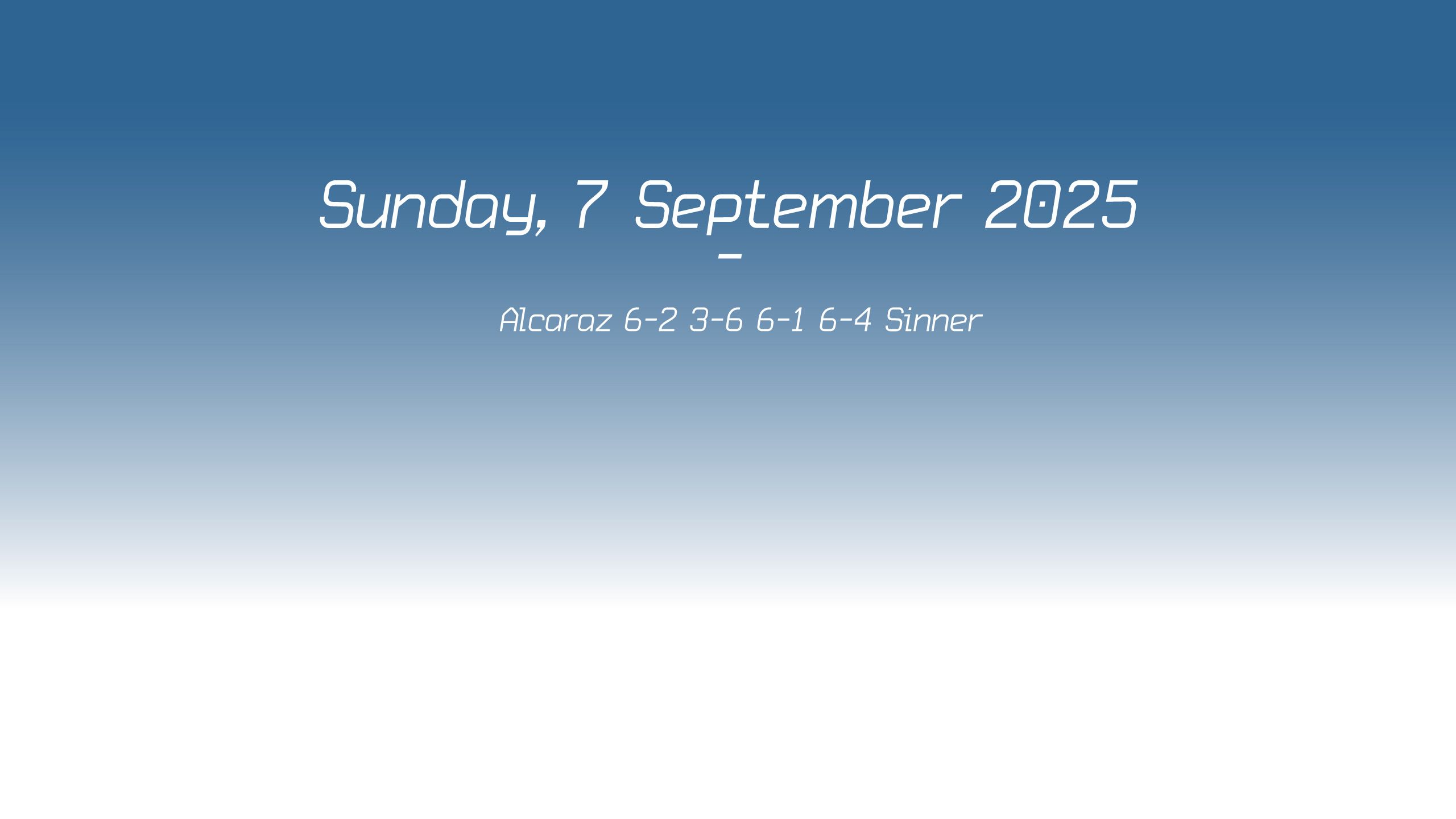 Sunday, 7 September 2025 - Alcaraz 6-2 3-6 6-1 6-4 Sinner