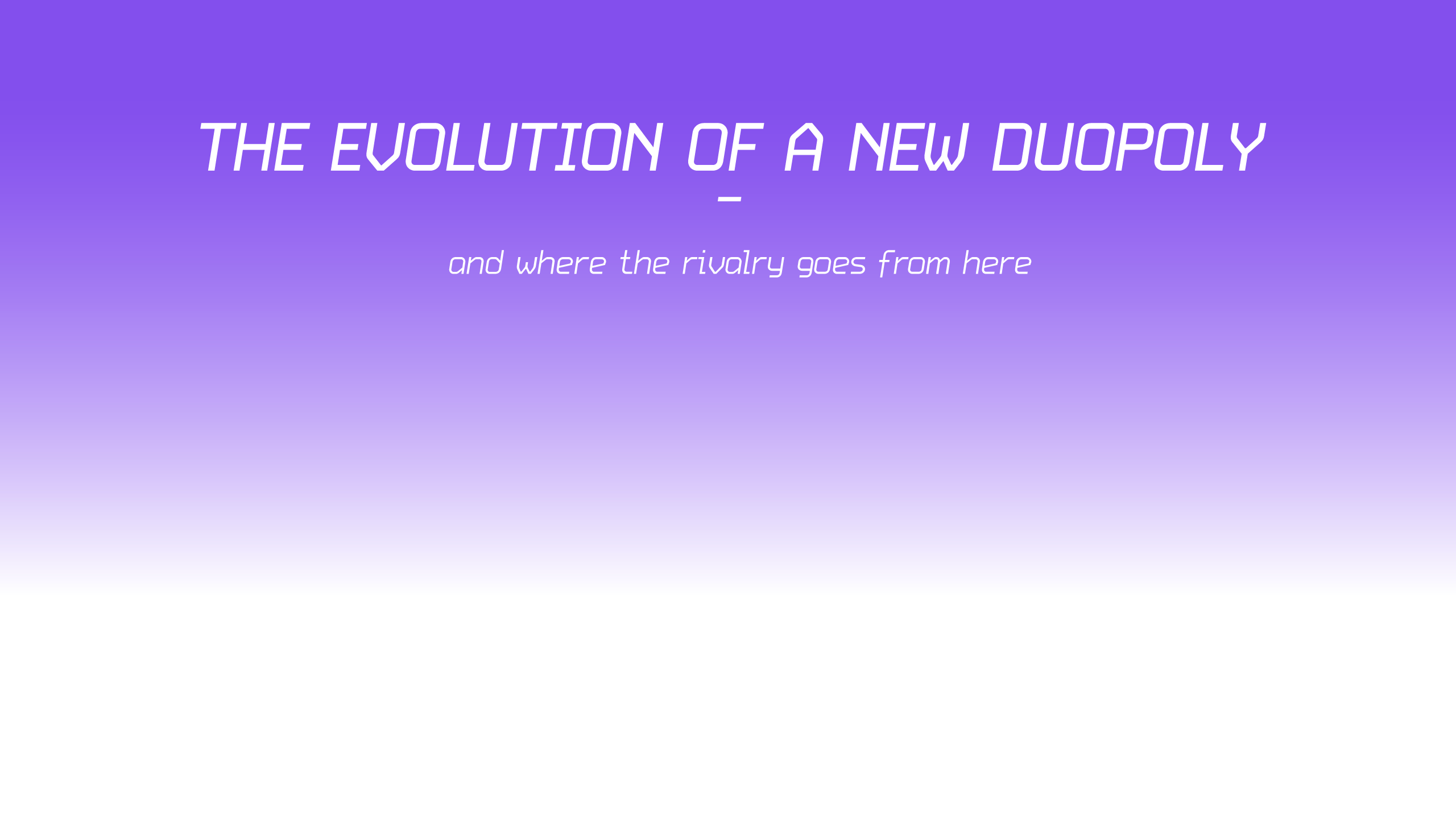 The evolution of a new duopoly – and where the rivalry goes from here